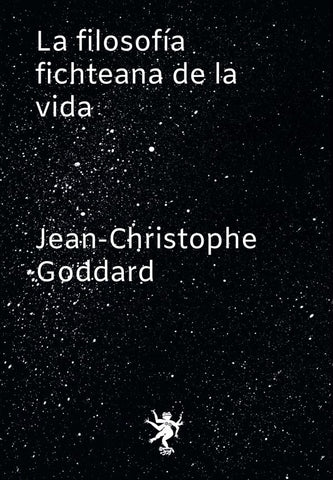 LA FILOSOFÍA FICHTEANA DE LA VIDA.. | JEAN CHRISTOPHE GODDARD