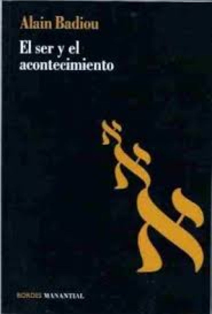 EL SER Y EL ACONTECIMIENTO*.. | Alain Badiou