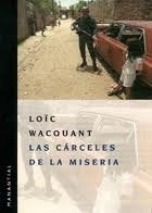 LAS CÁRCELES DE LA MISERIA.. | Wacquant-Pons