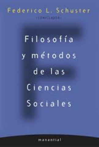 Filosofía y métodos de las ciencias sociales | Federico Luis Schuster