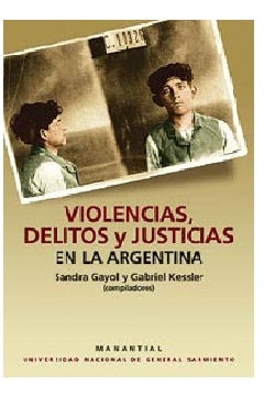 Violencias, delitos y justicias en la Argentina | Gayol-Kessler