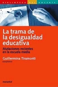 Trama de la desigualdad educativa, La | Guillermina Tiramonti