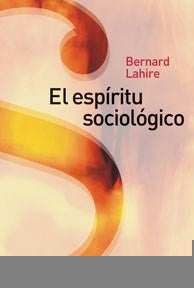 EL ESPÍRITU SOCIOLÓGICO.. | Lahire, Lambert
