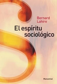 EL ESPÍRITU SOCIOLÓGICO.. | Lahire, Lambert
