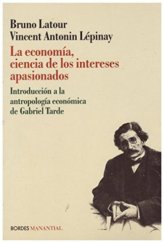 La economía, ciencia de los intereses apasionados | Latour, Lépinay