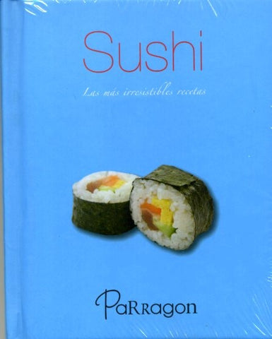 Sushi - Las más irrestibles recetas