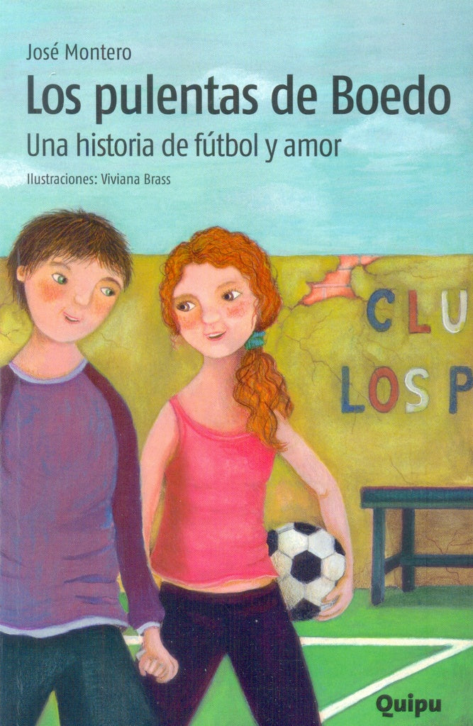 LOS PULENTAS DE BOEDO. UNA HISTORIA DE FUTBOL Y AMOR.. | José Montero