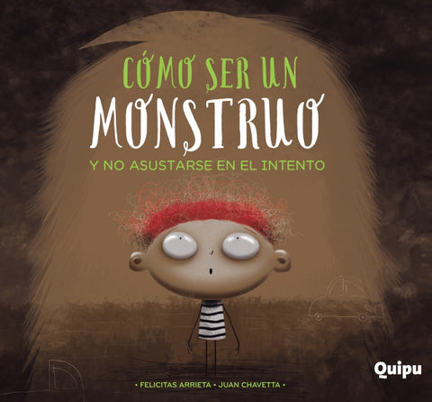 CÓMO SER UN MONSTRUO Y NO ASUSTARSE EN EL INTENTO | Felicitas  Arrieta