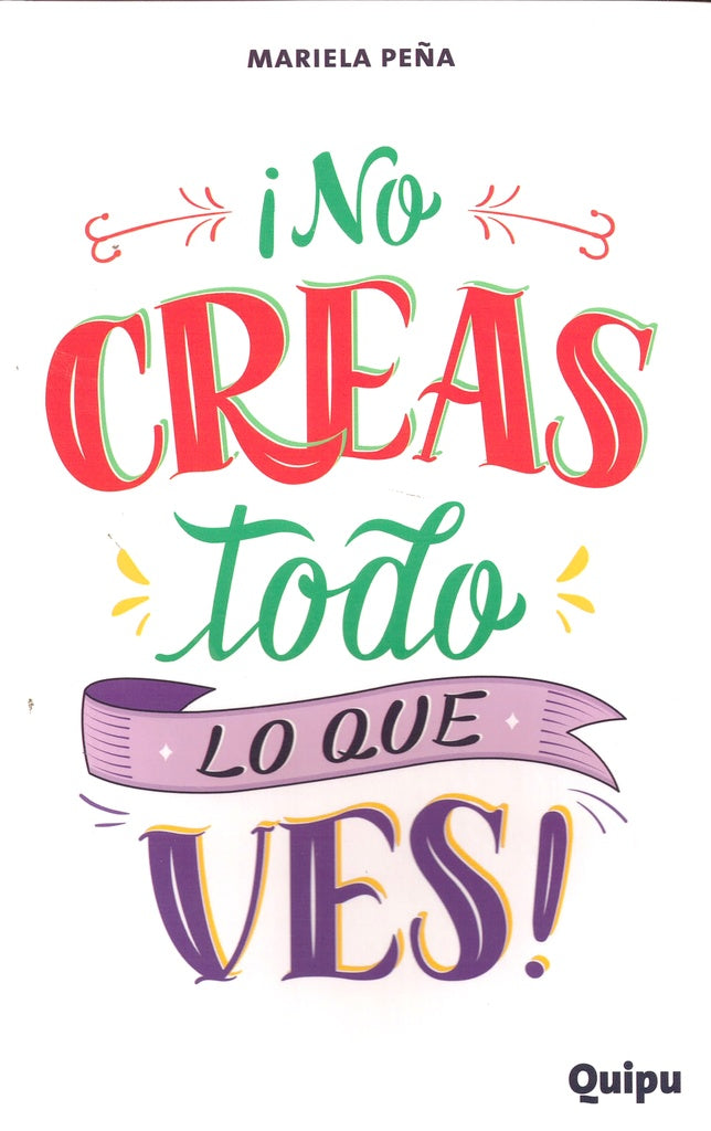 NO CREAS TODO LO QUE VES.. | Mariela Peña