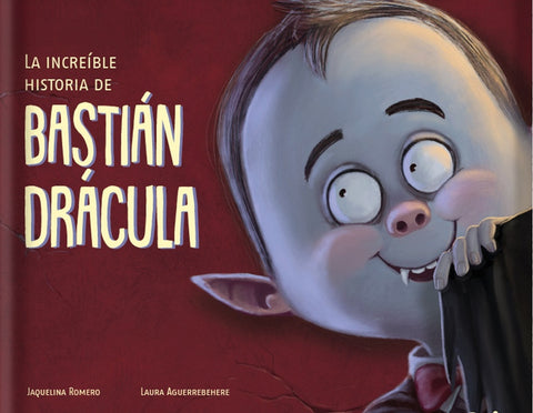 LA INCREÍBLE HISTORIA DE BASTIÁN DRÁCULA.. | Romero, Aguerrebehere
