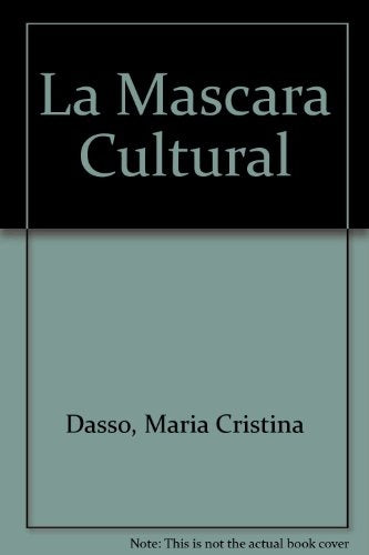 LA MÁSCARA CULTURAL | María Cristina  Dasso