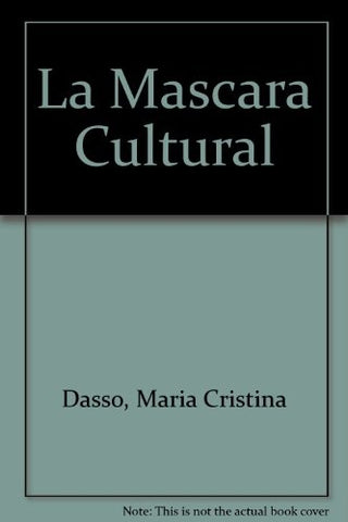 LA MÁSCARA CULTURAL | María Cristina  Dasso