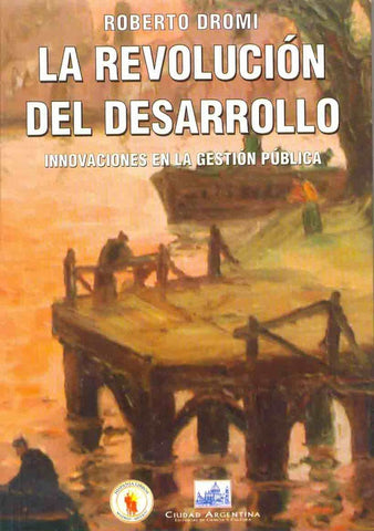 La revolucion del desarrollo | José Roberto Dromi