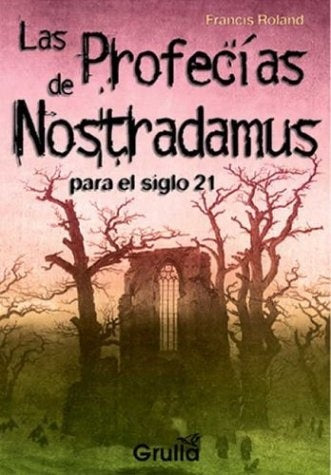 LAS PROFECÍAS DE NOSTRADAMUS | Francis Roland