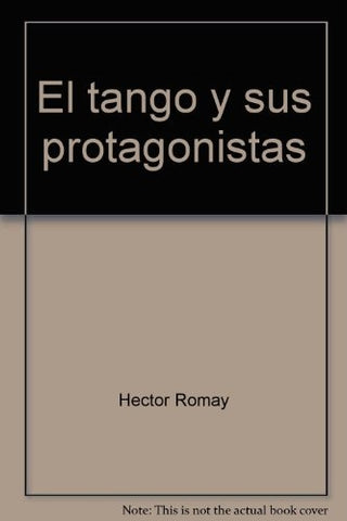 EL TANGO Y SUS PROTAGONISTAS.. | Héctor Alberto Romay