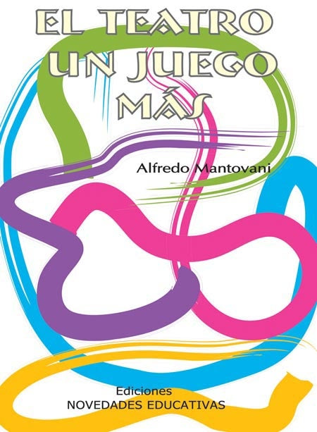 El teatro: un juego más | Alfredo Mantovani