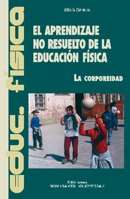 Aprendizaje no resuelto de la educación física, El | Alicia Grasso