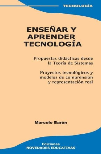 ENSEÑAR Y APRENDER TECNOLOGÍA | MARCELO  BARON