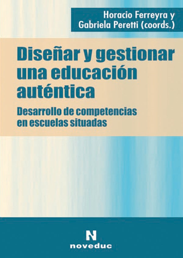 DISEÑAR Y GESTIONAR UNA EDUCACIÓN AUTÉNTICA | Horacio Ferreyra