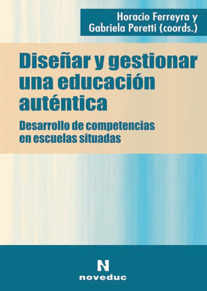 DISEÑAR Y GESTIONAR UNA EDUCACIÓN AUTÉNTICA | Horacio Ferreyra
