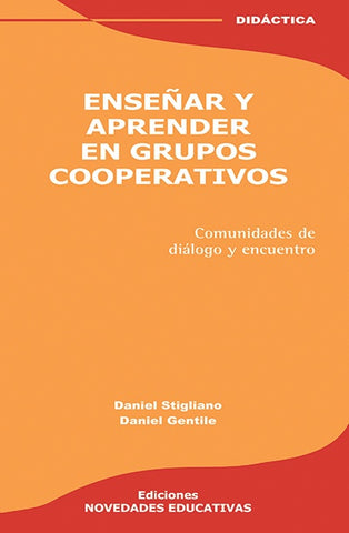 ENSEÑAR Y APRENDER EN GRUPOS COOPERATIVOS.. | DANIEL STIGLIANO