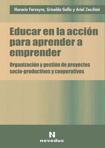 EDUCAR EN LA ACCIÓN PARA APRENDER A EMPRENDER.. | Horacio Ademar Ferreyra