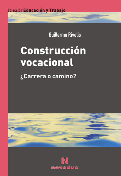 CONSTRUCCIÓN VOCACIONAL | Guillermo Rivellis