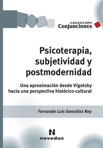 PSICOTERAPIA SUBJETIVIDAD Y POSTMODERNIDAD.. | Luis Fernando González