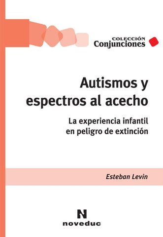 AUTISMOS Y ESPECTROS AL ACECHO.. | Esteban  Levin