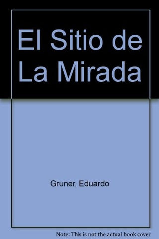 Sitio de la mirada, El | Eduardo Grüner