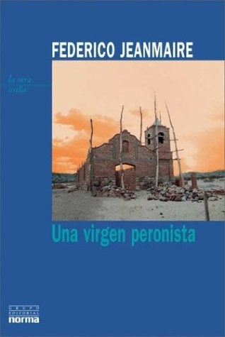 Virgen peronista, La | Federico Jeanmaire