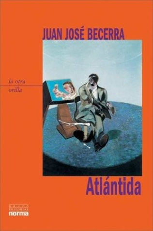 Atlántida | Juan José Becerra