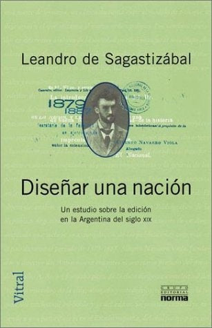 Diseñar una Nación | Leandro de Sagastizábal