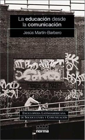 Educación desde la comunicación, La | Jesús Martín-Barbero