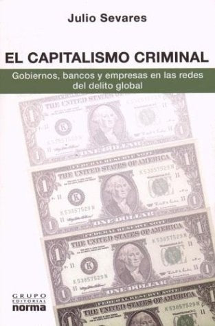 El capitalismo criminal | Julio Sevares