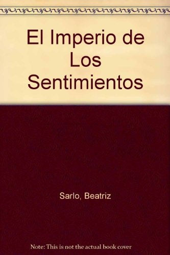 Imperio de los sentimientos, El | Beatriz Sarlo