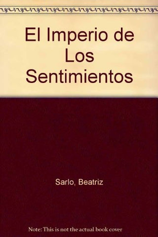 Imperio de los sentimientos, El | Beatriz Sarlo