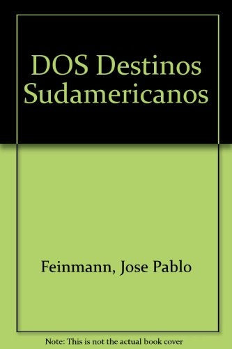 Dos destinos sudamericanos | José Pablo Feinmann