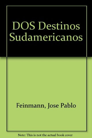 Dos destinos sudamericanos | José Pablo Feinmann