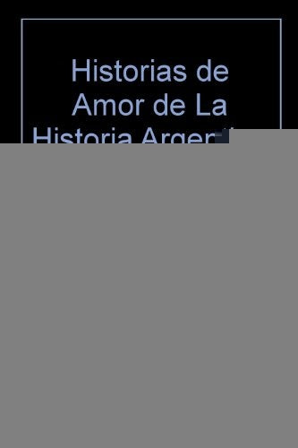 Historias de amor de la historia argentina | Lucía Gálvez