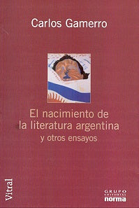 El nacimiento de la literatura argentina | Carlos Gamerro