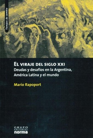El viraje del siglo XXI | Mario Rapoport