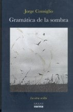 Gramática de la sombra | Jorge Consiglio