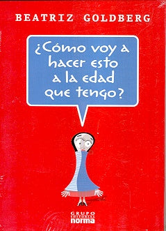 Cómo voy a hacer esto a la edad que tengo | Beatriz Goldberg