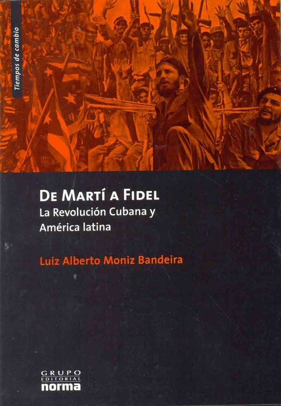De Martí a Fidel | Luis Alberto Moniz Bandeira