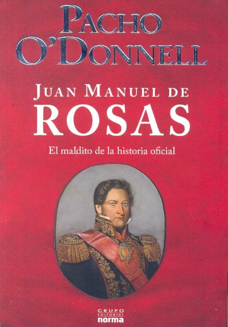 Juan Manuel de Rosas | Pacho O?Donnell