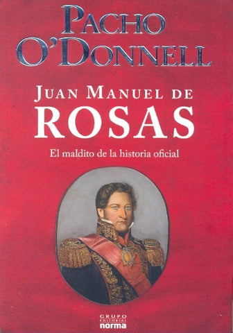 Juan Manuel de Rosas | Pacho O?Donnell