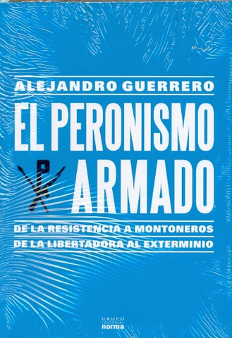 El peronismo armado | Alejandro Guerrero