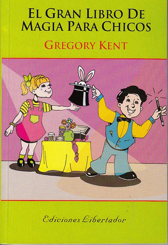 EL GRAN LIBRO DE MAGIA PARA CHICOS*.. | Gregory Kent