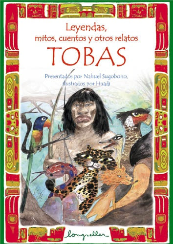 Leyendas, cuentos, mitos y otros relatos tobas | Sugobono-Sarasola